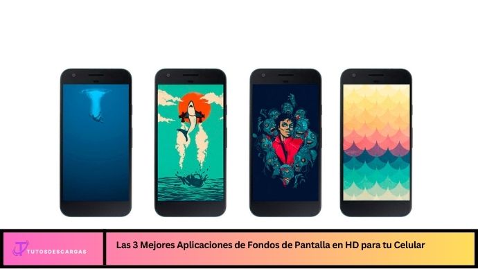 Las 3 Mejores Aplicaciones de Fondos de Pantalla en HD para tu Celular
