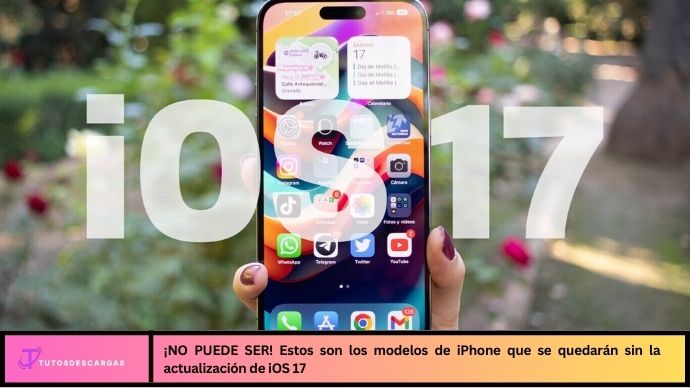 ¡NO PUEDE SER! Estos son los modelos de iPhone que se quedarán sin la actualización de iOS 17