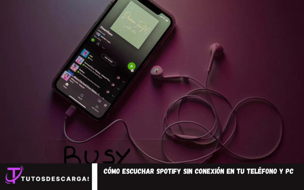 Cómo escuchar Spotify sin conexión en tu teléfono y PC