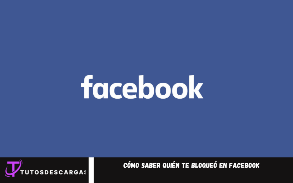 Cómo saber quién te bloqueó en Facebook