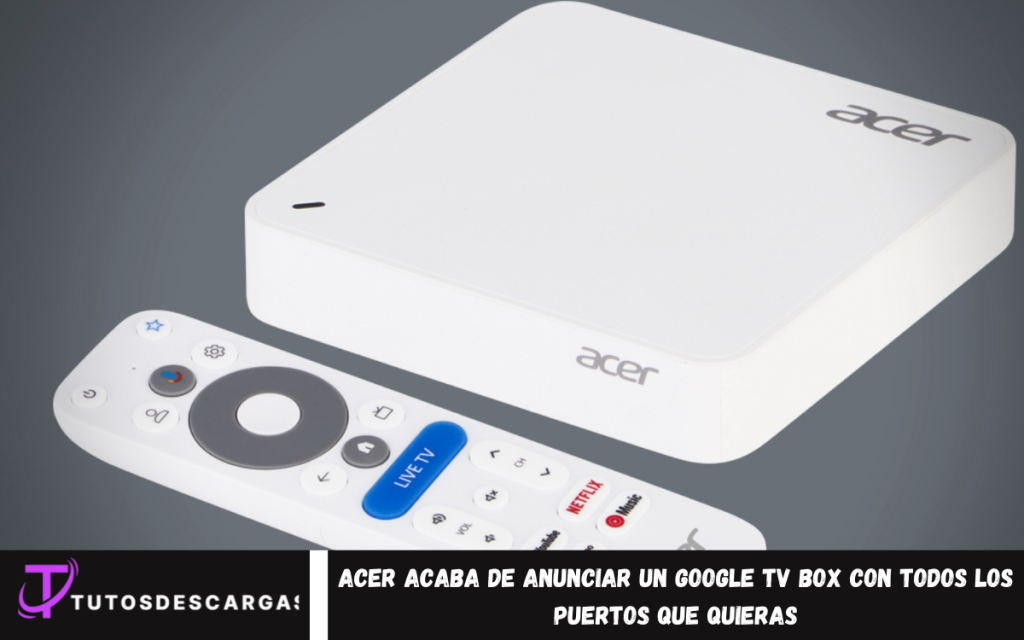 Acer acaba de anunciar su nuevo Google TV Box