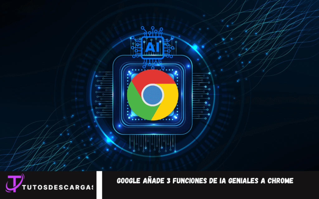 Google añade 3 funciones de IA geniales a Chrome