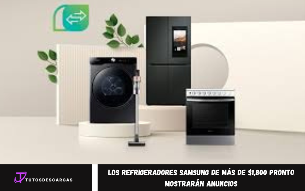 Los refrigeradores Samsung de más de $1,800 pronto mostrarán anuncios