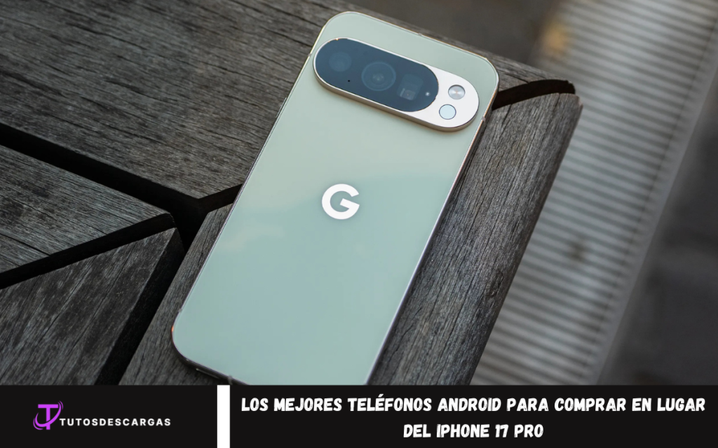 mejores teléfonos Android para comprar en lugar del iPhone 17 Pro